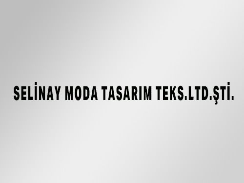 REFERANSLAR / SELNAY MODA TASARIM TEKS.LTD.T.